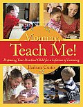 Mommy Teach Me: Preparing Your Preschool Child for a Lifetime of Learning