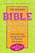 The Holman Bible Concordance for Kids: A Personal Guide Through the Word for Kids Who Want Answers (Holman Reference)