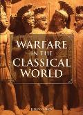 Warfare in the Classical World: An Illustrated Encyclopedia of Weapons, Warriors, and Warfare in the Ancient Civilisations of Greece and Rome