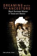 Race and Culture in the American West #4: Dreaming with the Ancestors: Black Seminole Women in Texas and Mexico