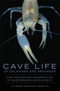 Cave Life of Oklahoma and Arkansas: Exploration and Conservation of Subterranean Biodiversity (Animal Natural History)