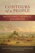 New Directions in Native American Studies #6: Contours of a People: Metis Family, Mobility, and History