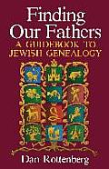 Finding Our Fathers: A Guidebook to Jewish Genealogy