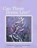 Can These Bones Live?: Contemporary Dramas for Lent and Easter