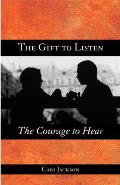 The Gift to Listen, the Courage to Hear Cover