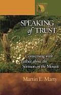 Speaking of Trust: Conversing with Luther about the Sermon on the Mount (Lutheran Voices)