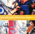 The Encyclopedia of Acrylic Techniques: A Comprehensive Visual Guide to Traditional and Contemporary Techniques