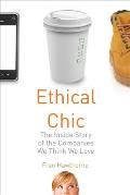 Ethical Chic: The Inside Story of the Companies We Think We Love Cover