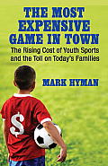 The Most Expensive Game in Town: The Rising Cost of Youth Sports and the Toll on Today's Families Cover