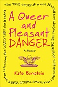 A Queer and Pleasant Danger: The True Story of a Nice Jewish Boy Who Joins the Church of Scientology, and Leaves Twelve Years Later to Become the Lovely Lady She Is Today Cover
