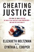 Cheating Justice: How Bush and Cheney Attacked the Rule of Law and Plotted to Avoid Prosecution--And What We Can Do about It Cover