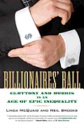 Billionaires' Ball: Gluttony and Hubris in an Age of Epic Inequality Cover