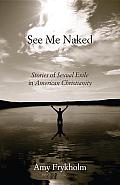 See Me Naked: Stories of Sexual Exile in American Christianity Cover