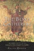 The Bone Gatherers: The Lost Worlds of Early Christian Women Cover