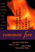 Common Fire: Leading Lives of Commitment in a Complex World Cover