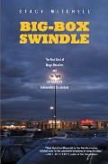 Big-Box Swindle: The True Cost of Mega-Retailers and the Fight for America's Independent Businesses Cover