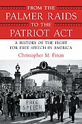 From the Palmer Raids to the PATRIOT Act: A History of the Fight for Free Speech in America
