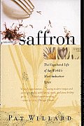 Secrets of Saffron: The Vagabond Life of the World's Most Seductive Spice