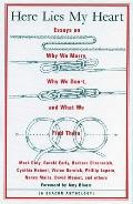 Here Lies My Heart: Essays on Why We Marry, Why We Don't, and What We Find There (A Beacon Anthology) Amy Bloom and Beacon Press