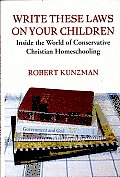 Write These Laws on Your Children: Inside the World of Conservative Christian Homeschooling