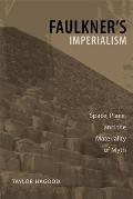 Faulkner's Imperialism: Space, Place, and the Materiality of Myth (Southern Literary Studies) Cover