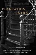 Plantation Airs: Racial Paternalism and the Transformations of Class in Southern Fiction, 1945-1971