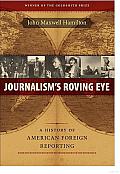 Journalism's Roving Eye: A History of American Foreign Reporting