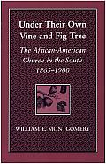 Under Their Own Vine and Fig Tree: The African-American Church in the South, 1865-1900