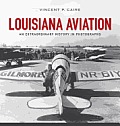Louisiana Aviation: An Extraordinary History in Photographs