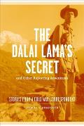 The Dalai Lama's Secret and Other Reporting Adventures: Stories from a Cold War Correspondent