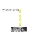 The Renegade: Writings on Poetry and a Few Other Things Cover