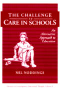 Advances in Contemporary Educational Thought Series #8: The Challenge to Care in Schools: An Alternative Approach to Education Cover