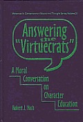 Advances in Contemporary Educational Thought Series #21: Answering the "Virtuecrats": A Moral Conversation on Character Education Cover