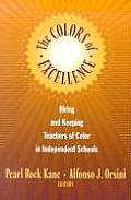 The Colors of Excellence: Hiring and Keeping Teachers of Color in Independent Schools Cover