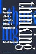 Thinking: The Foundation Of Critical And Creative Learning In The Classroom (Advances in Contemporary Educational Thought) Robert E. Boostrom