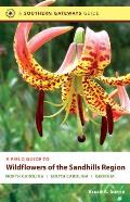 A Field Guide to Wildflowers of the Sandhills Region: North Carolina, South Carolina, Georgia (Southern Gateways Guides) Cover