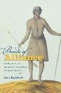 Bonds of Alliance: Indigenous and Atlantic Slaveries in New France Cover