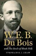 W.E.B. Du Bois and the Souls of Black Folk (John Hope Franklin Series in African American History and Culture)