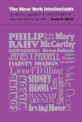 The New York Intellectuals: The Rise and Decline of the Anti-Stalinist Left from the 1930s to the 1980s Cover