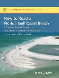 How to Read a Florida Gulf Coast Beach: A Guide to Shadow Dunes, Ghost Forests, and Other Telltale Clues from an Ever-Changing Coast (Southern Gateways Guides)