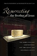 Resurrecting the Brother of Jesus: The James Ossuary Controversy and the Quest for Religious Relics