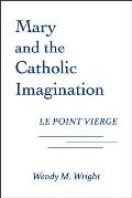 Mary and the Catholic Imagination: Le Point Vierge