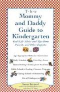 The Mommy and Daddy Guide to Kindergarten: Real-Life Advice and Tips from Parents and Other Experts