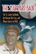 The Stars Are Back: The St. Louis Cardinals, the Boston Red Sox, and Player Unrest in 1946