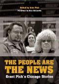 The People Are the News: Grant Pick's Chicago Stories Cover