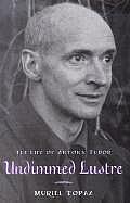 Undimmed Lustre: The Life of Antony Tudor by Muriel Topaz ... Undimmed Lustre: The Life of Antony Tudor by Muriel Topaz ...