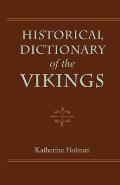 Historical Dictionary of the Vikings (Historical Dictionaries of Ancient Civilizations and Histori)