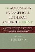 Atla Bibliography Series #53: The Augustana Evangelical Lutheran Church in Print: A Selective Union List with Annotations of Serial Publications Issued by the Augustana Evangelical
