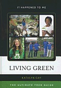 It Happened to Me #31: Living Green: The Ultimate Teen Guide