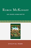 Robin McKinley: Girl Reader, Woman Writer Cover